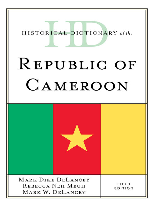 Title details for Historical Dictionary of the Republic of Cameroon by Mark Dike DeLancey - Available